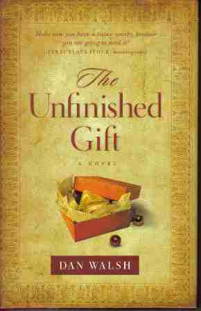 (image for) The Unfinished Gift by Dan Walsh hardback - Click Image to Close